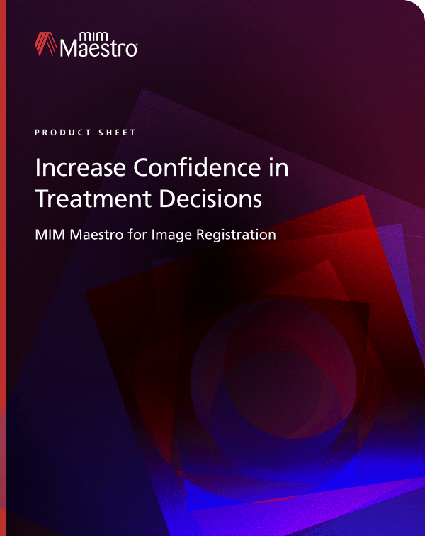 Increase Confidence in Treatment Decisions | MIM Maestro® for Image Registration